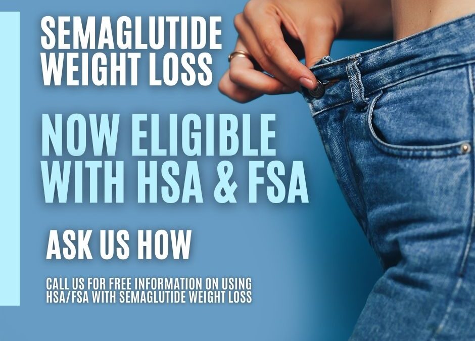 You Can Now Use Your HSA/FSA On Semaglutide Weight Loss!